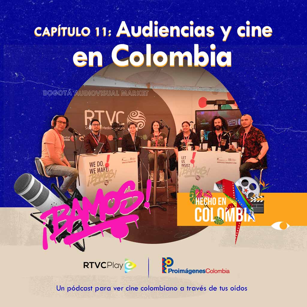 Hecho en Colombia pódcast - Audiencias y cine en Colombia: nuevas narrativas vistas 'Del otro lado'