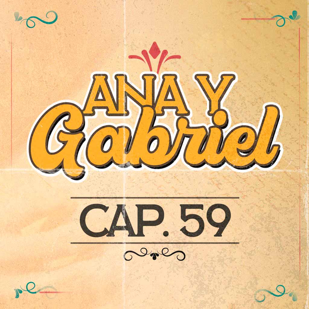 Escucha ahora el capítulo 59 de Ana y Gabriel en RTVCPlay 