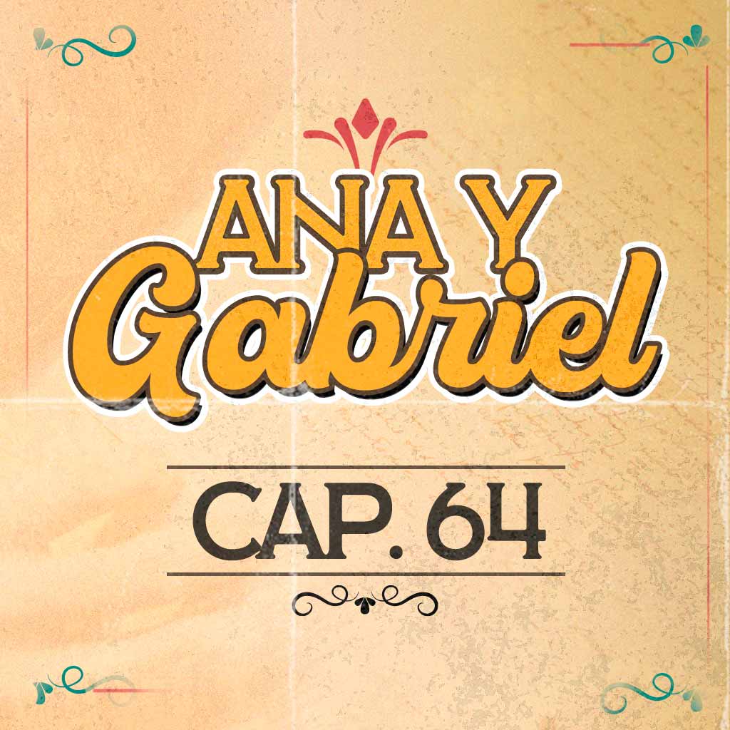 Escucha ahora el capítulo 64 de Ana y Gabriel en RTVCPlay 