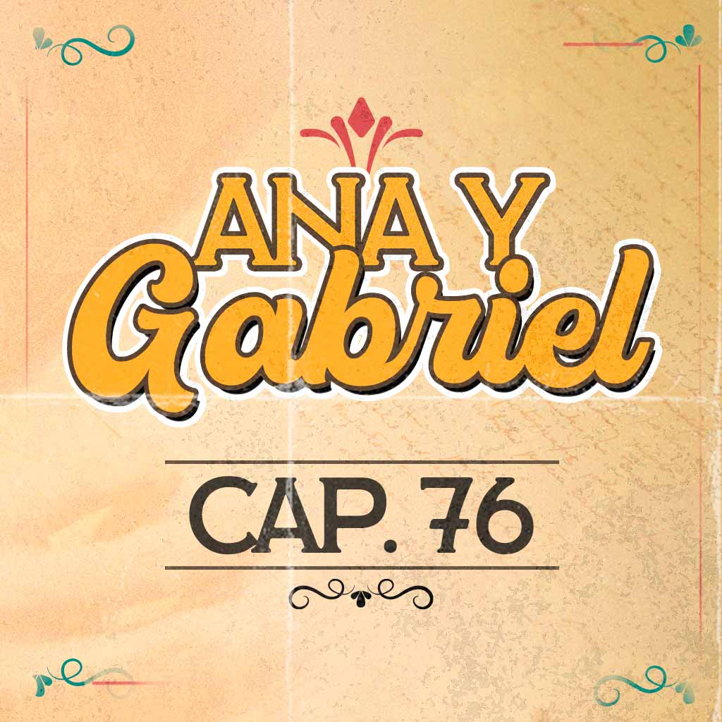 Escucha ahora el capítulo 76 de Ana y Gabriel en RTVCPlay 