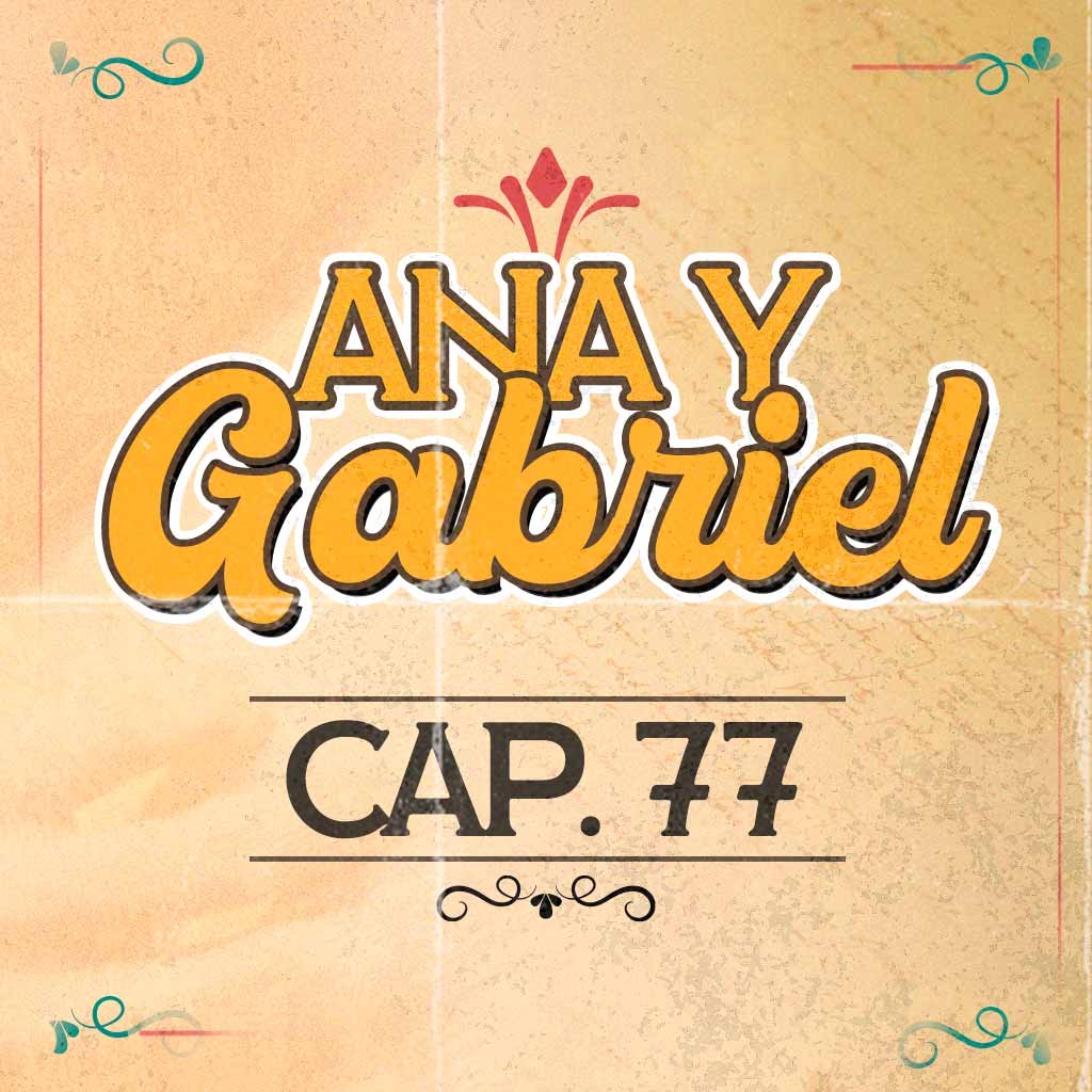 Escucha ahora el capítulo 77 de Ana y Gabriel en RTVCPlay 