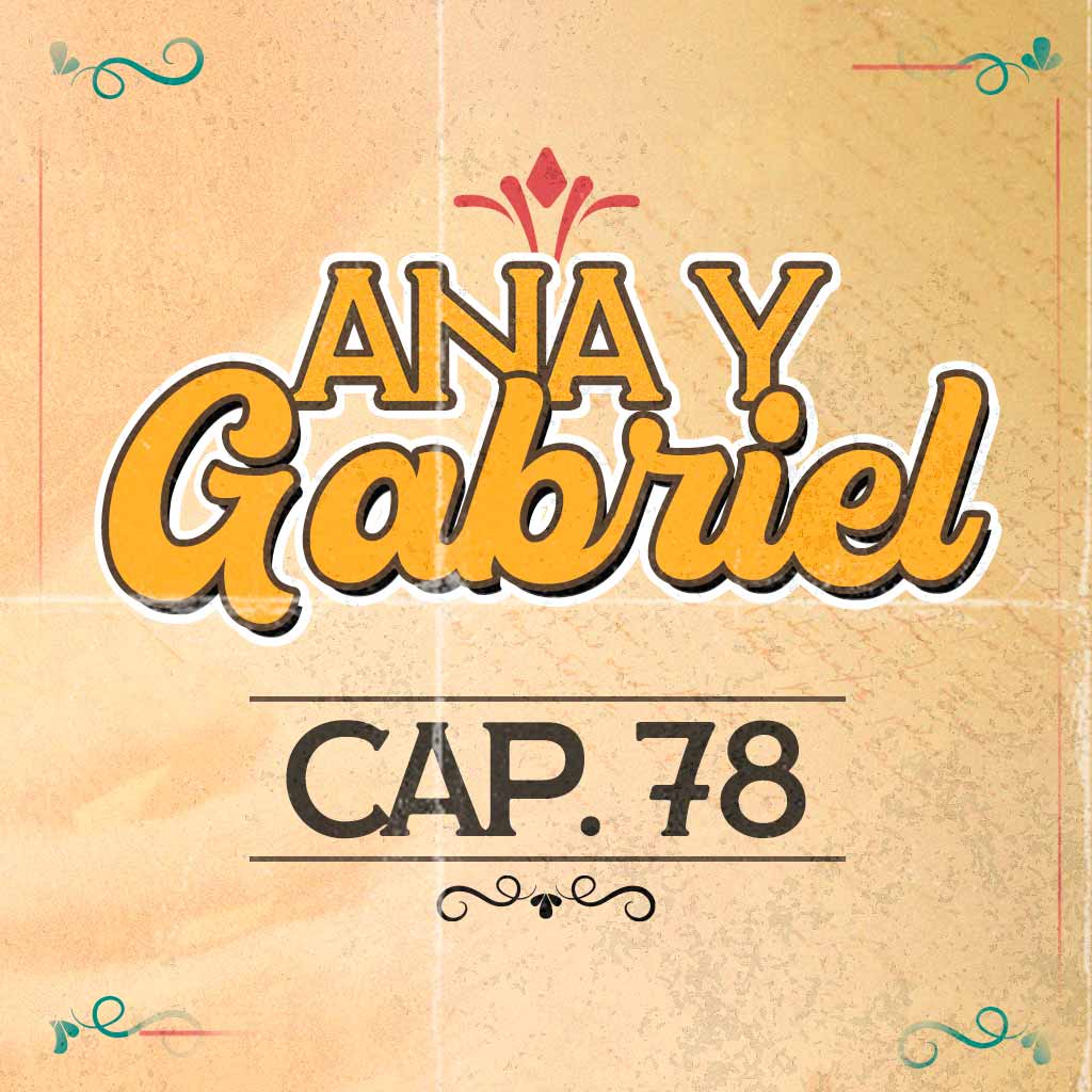 Escucha ahora el capítulo 78 de Ana y Gabriel en RTVCPlay 