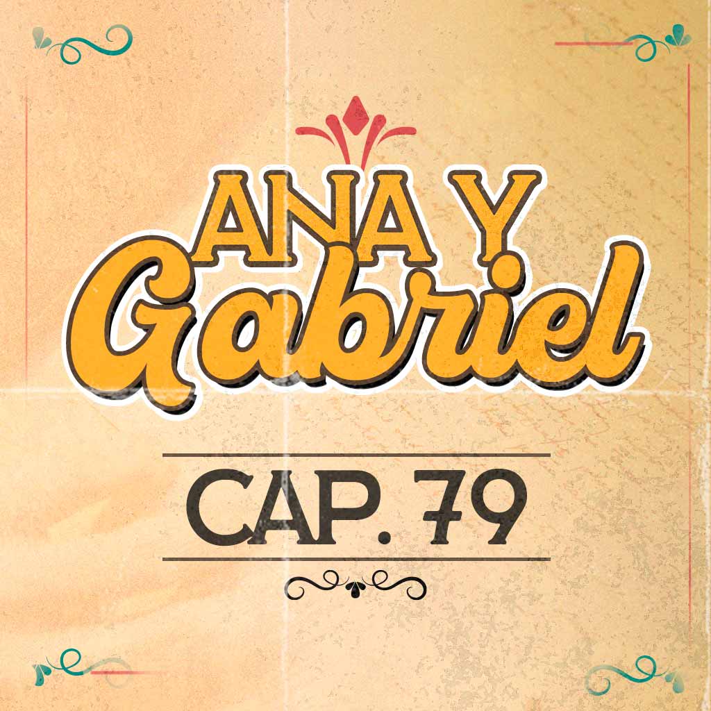 Escucha ahora el capítulo 79 de Ana y Gabriel en RTVCPlay 
