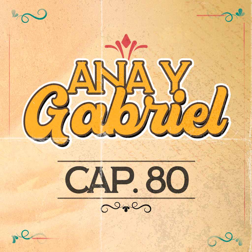 Escucha ahora el capítulo 80 de Ana y Gabriel en RTVCPlay 