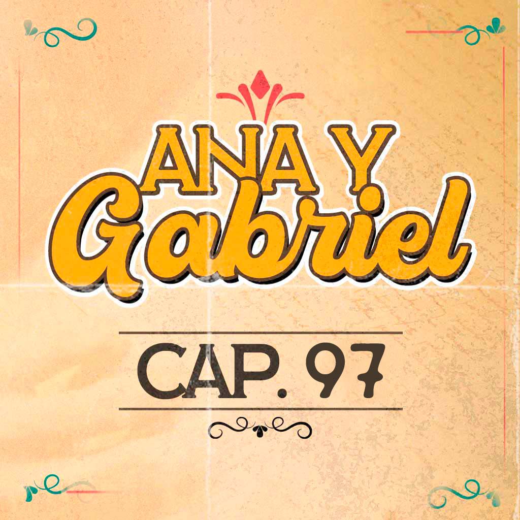 Escucha ahora el capítulo 97 de Ana y Gabriel en RTVCPlay 