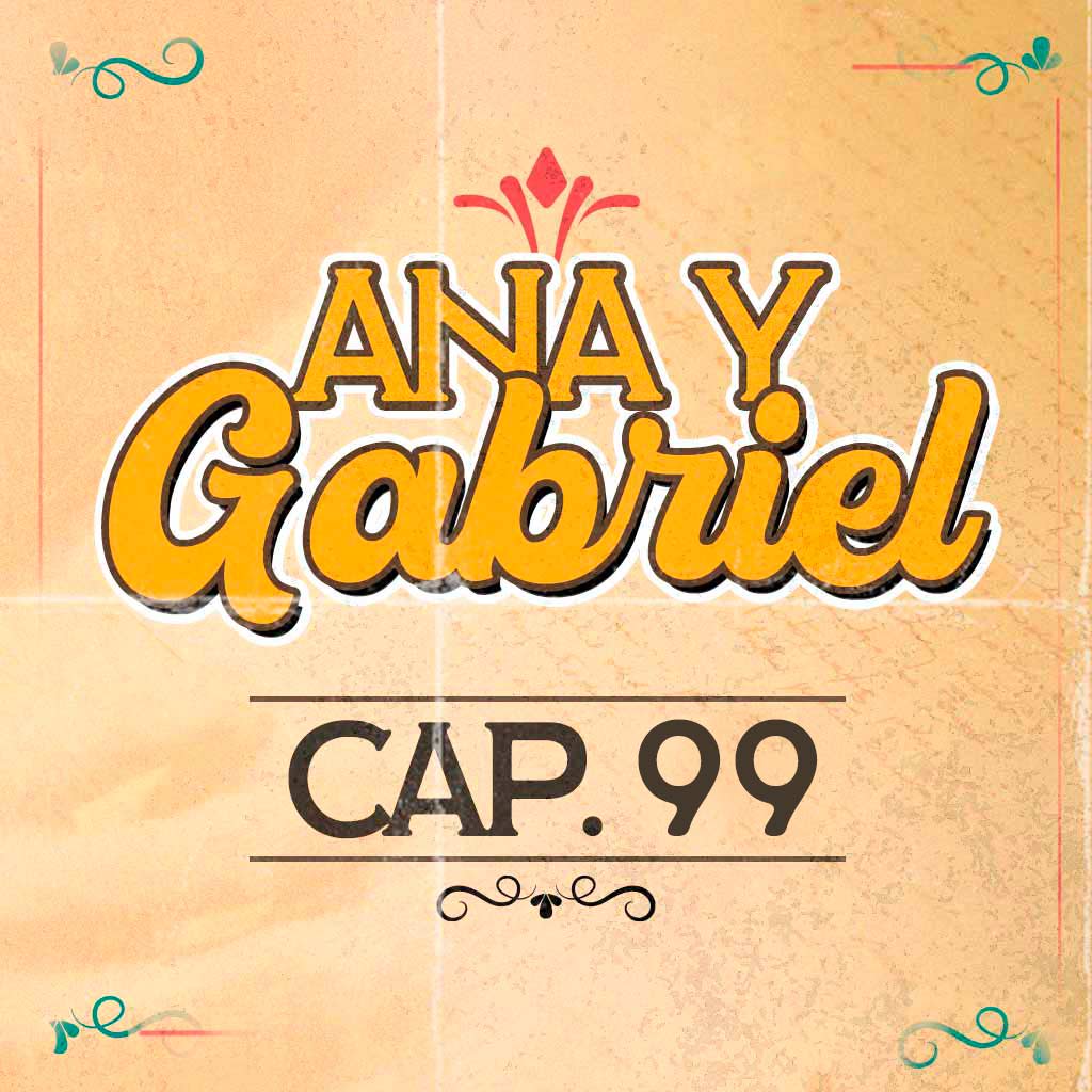 Escucha ahora el capítulo 99 de Ana y Gabriel en RTVCPlay 