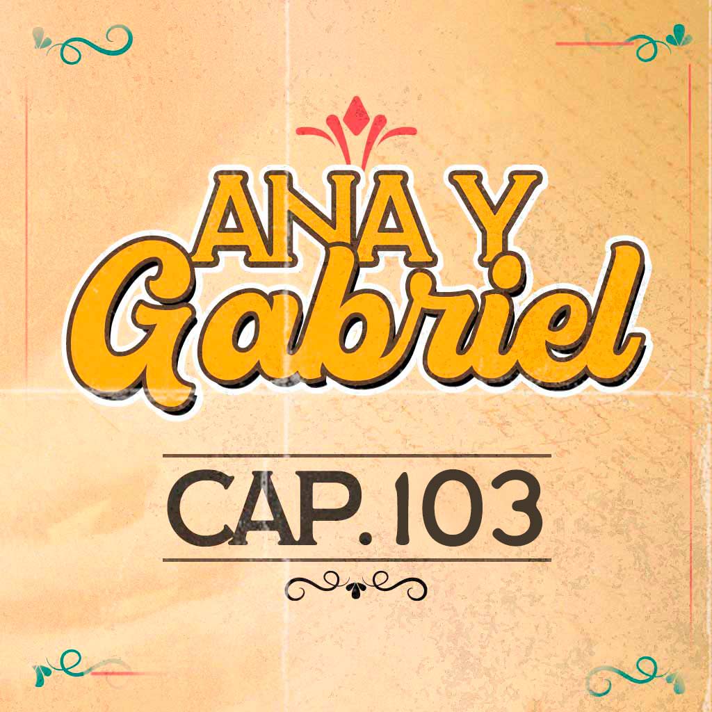 Escucha ahora el capítulo 103 de Ana y Gabriel en RTVCPlay 
