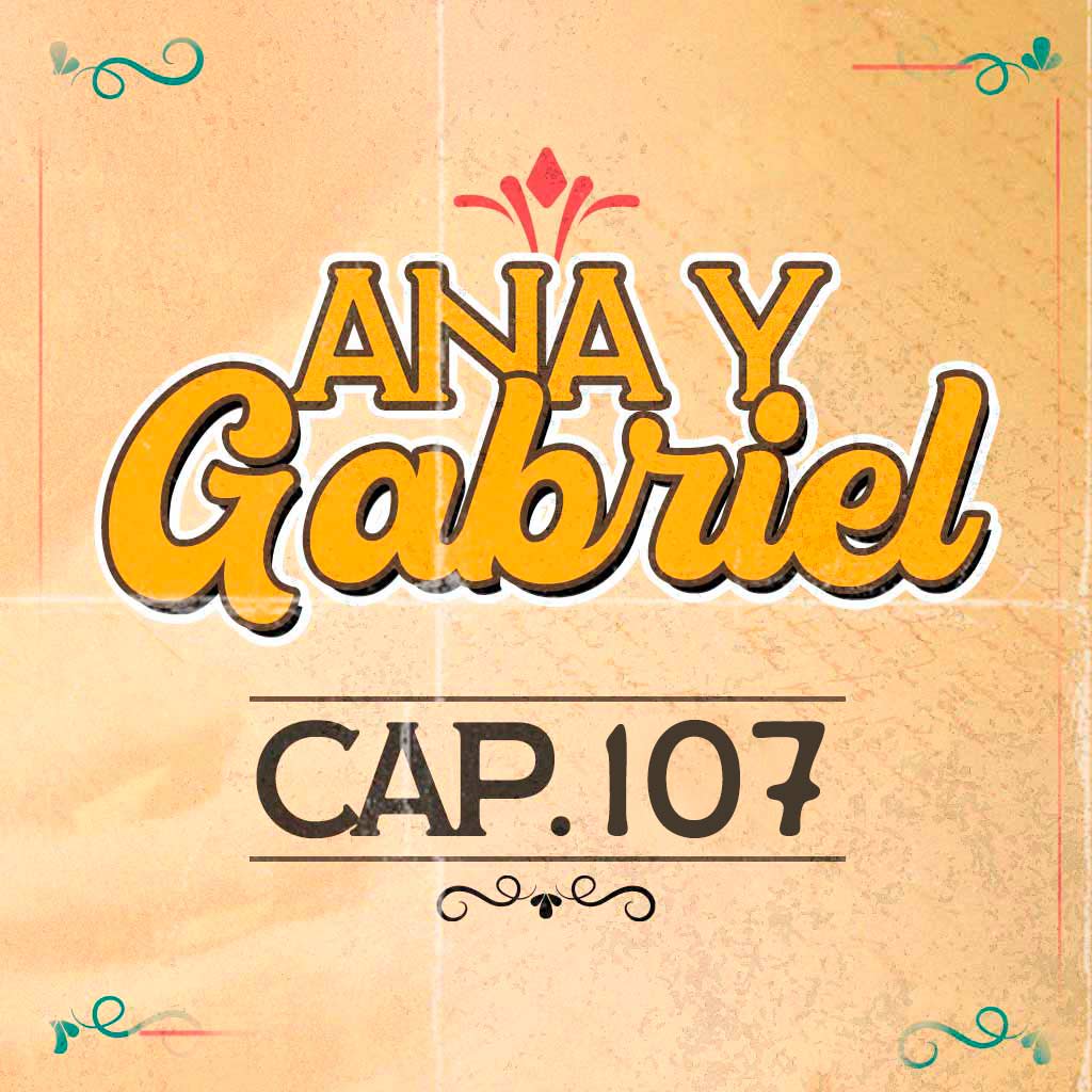 Escucha ahora el capítulo 107 de Ana y Gabriel en RTVCPlay 