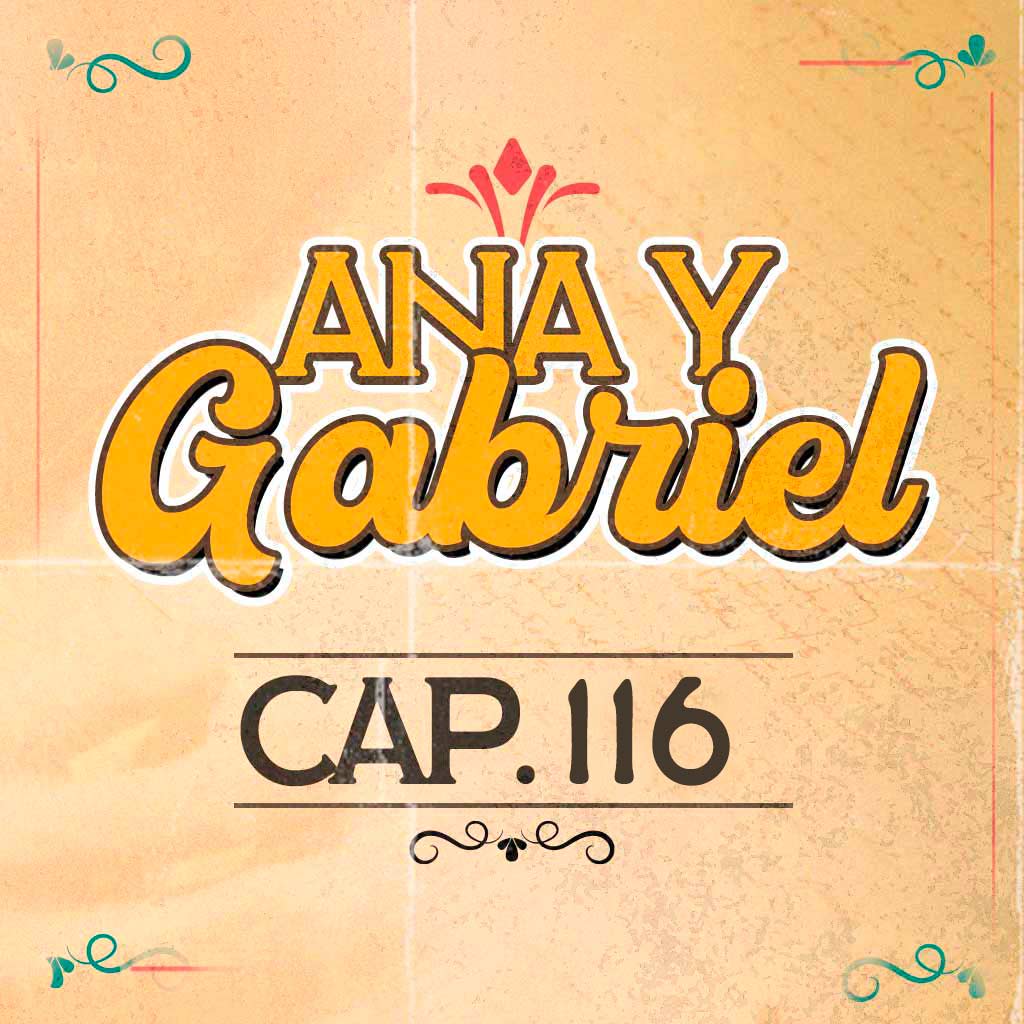 Escucha ahora el capítulo 116 de Ana y Gabriel en RTVCPlay 