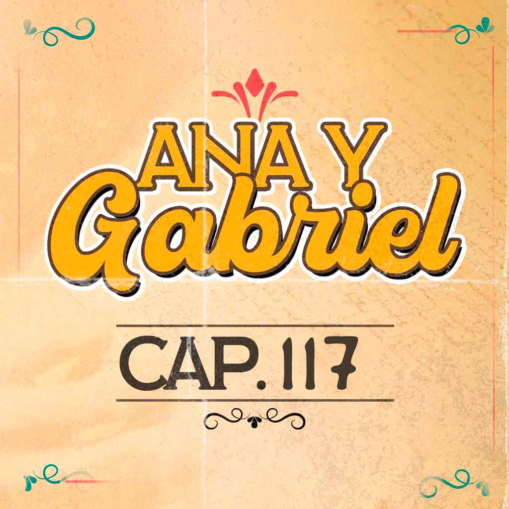 Escucha ahora el capítulo 117 de Ana y Gabriel en RTVCPlay 