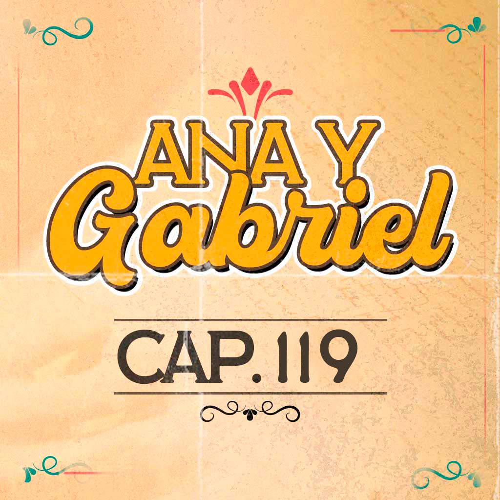 Escucha ahora el capítulo 119 de Ana y Gabriel en RTVCPlay 