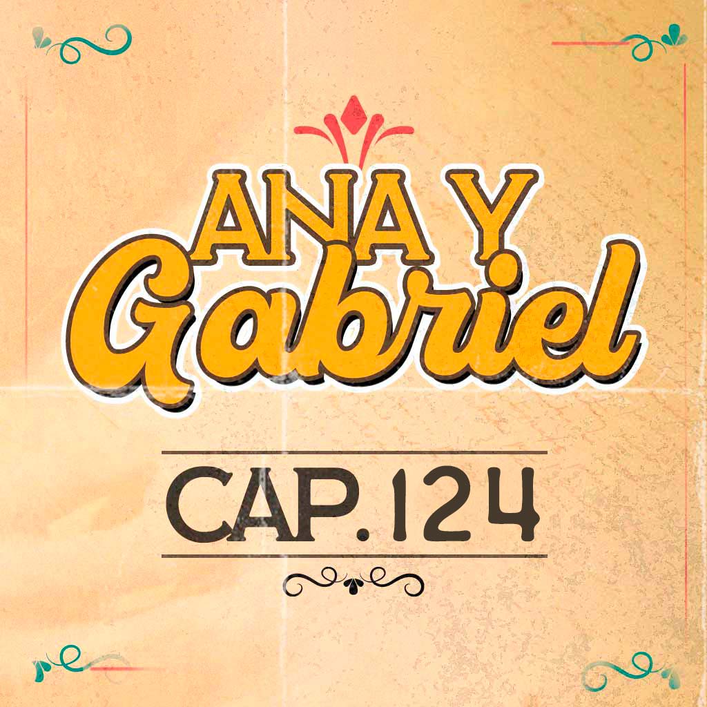Escucha ahora el capítulo 124 de Ana y Gabriel en RTVCPlay 