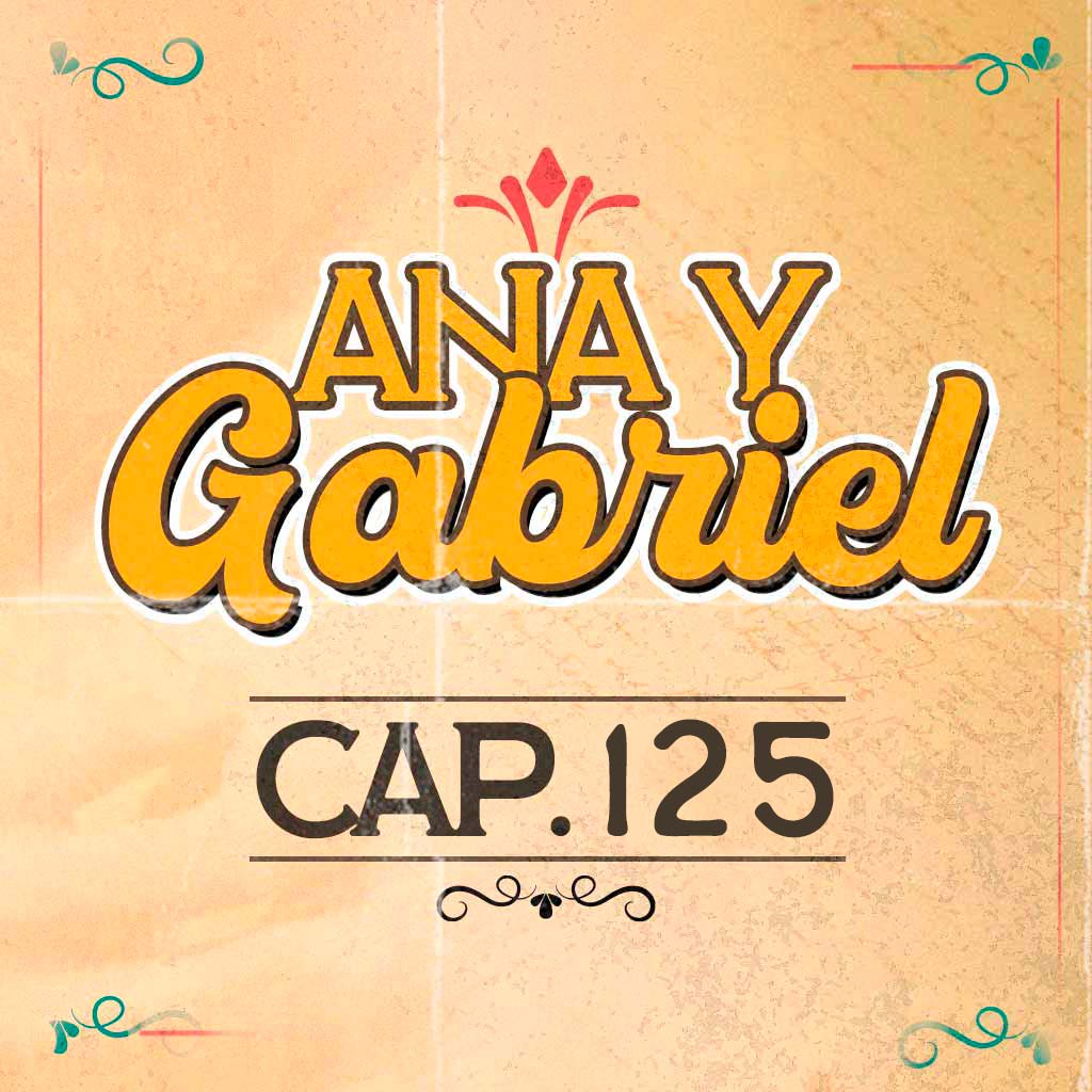 Escucha ahora el capítulo 125 de Ana y Gabriel en RTVCPlay 