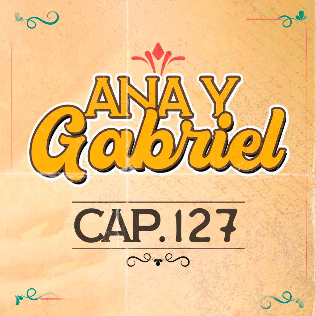 Escucha ahora el capítulo 127 de Ana y Gabriel en RTVCPlay 