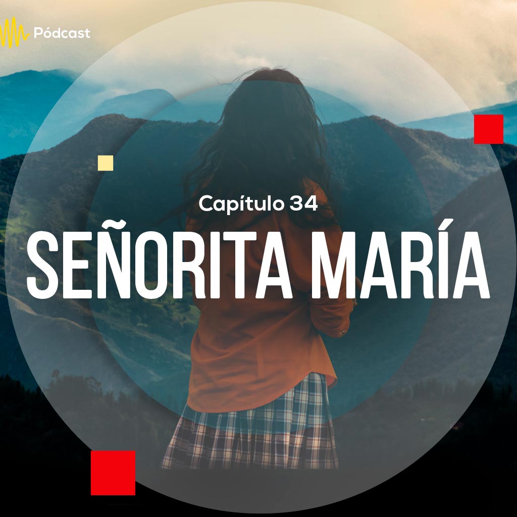 Escucha ahora el capítulo 34 de Hecho en Colombia Pódcast sobre el documental Señorita María