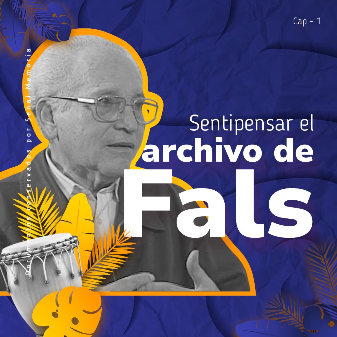 Escucha ahora el primer capítulo del pódcast El legado de Orlando Fals Borda en la plataforma de streaming RTVCPlay