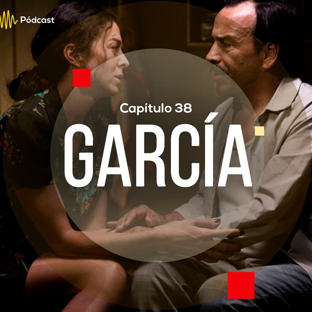 Escucha ahora el capítulo 38 de Hecho en Colombia Pódcast sobre la película García