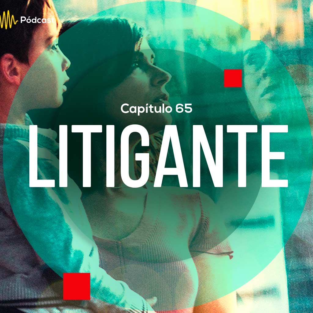 Escucha ahora el capítulo 65 de Hecho en Colombia Pódcast sobre la película de ficción Litigante