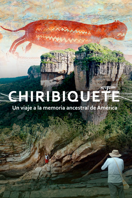 Póster Chiribiquete: un viaje a la memoria ancestral de América, documental colombiano disponible en RTVCPlay