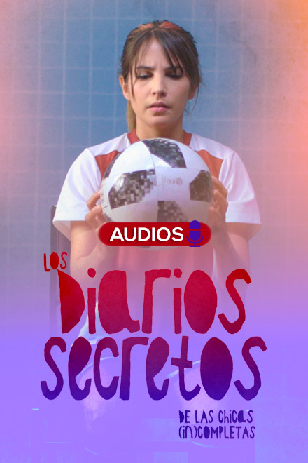 Poster oficial 'El diario secreto de las chicas incompletas', escuchar audios de los diarios secretos de las chicas incompletas, podcast para jóvenes, diarios de mujeres, series juveniles, series gratis, series online 