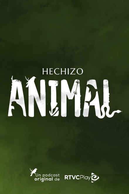 Póster Hechizo animal, pódcast original de RTVCPlay