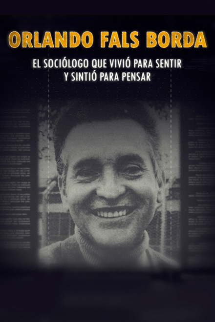 Póster Orlando Fals Borda, documental colombiano disponible en RTVCPlay