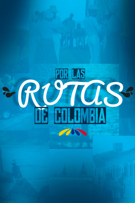Por las rutas de Colombia, serie documental completa de Señal Memoria