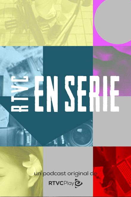 Póster RTVC en serie, colección de pódcast originales de RTVCPlay 