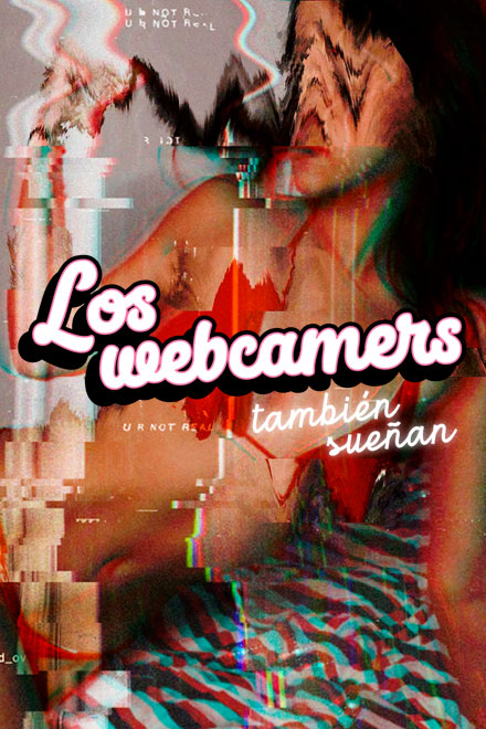 Póster oficial Los webcamers también sueñan, pódcast original de RTVCPlay