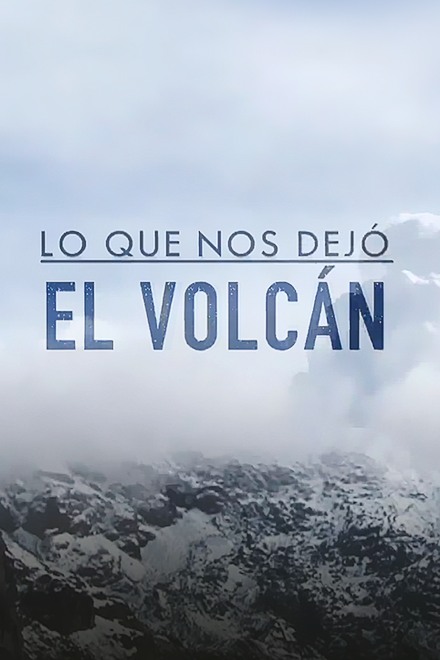 Póster de Lo que nos dejó el volcán