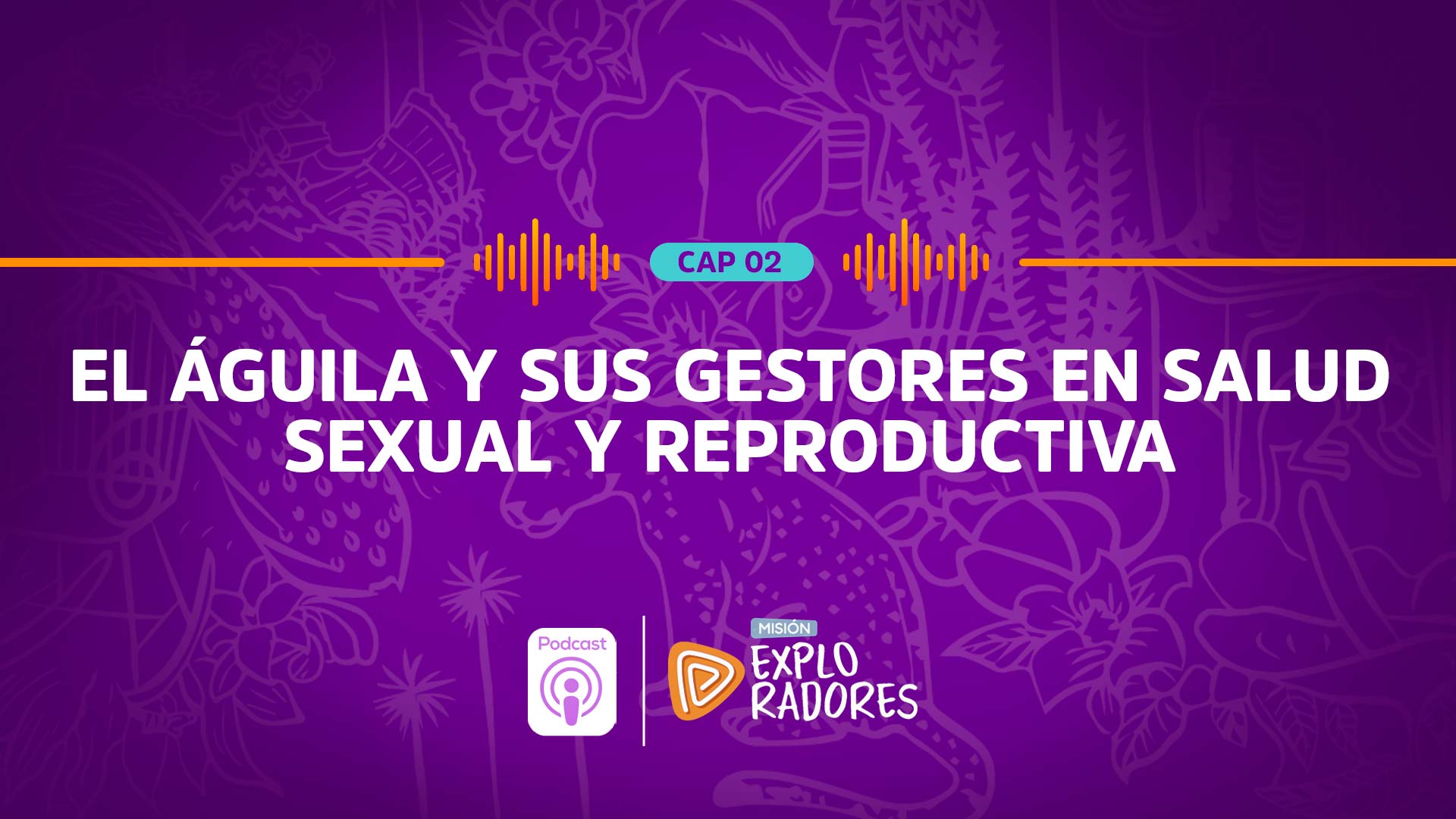 El Águila y sus gestores en salud sexual y reproductiva, sexo, educacion sexual, embarazo, planificacion familiar, series colombianas, radio nacional, series de radio nacional, mision exploradores
