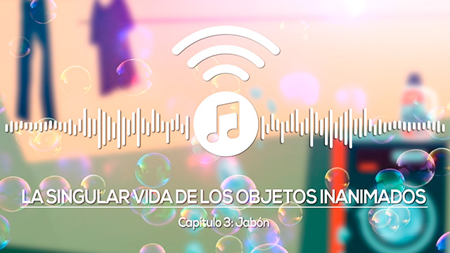 poster La singular vida de los objetos inanimados - Cap. 3 Jabón
