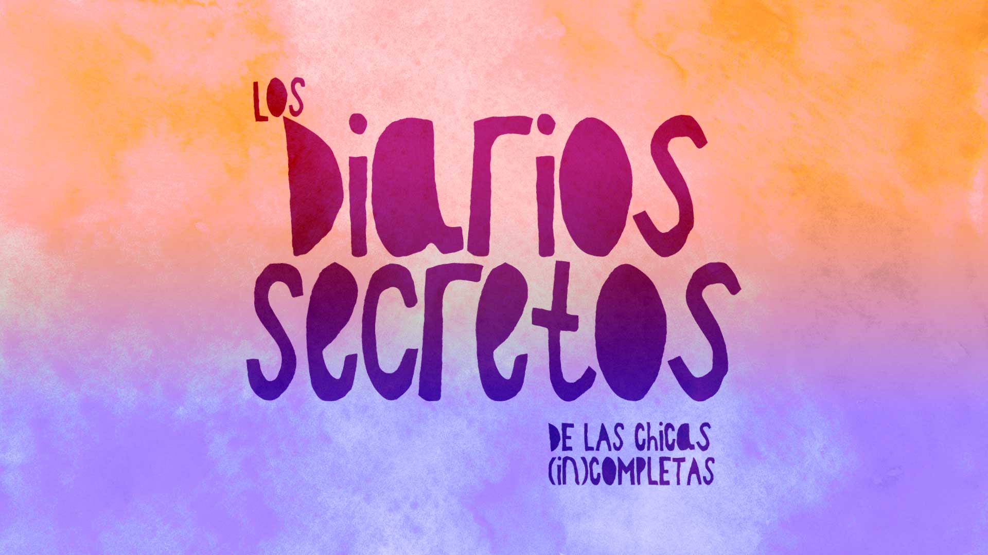 Los diarios secretos de las chicas (in)completas.