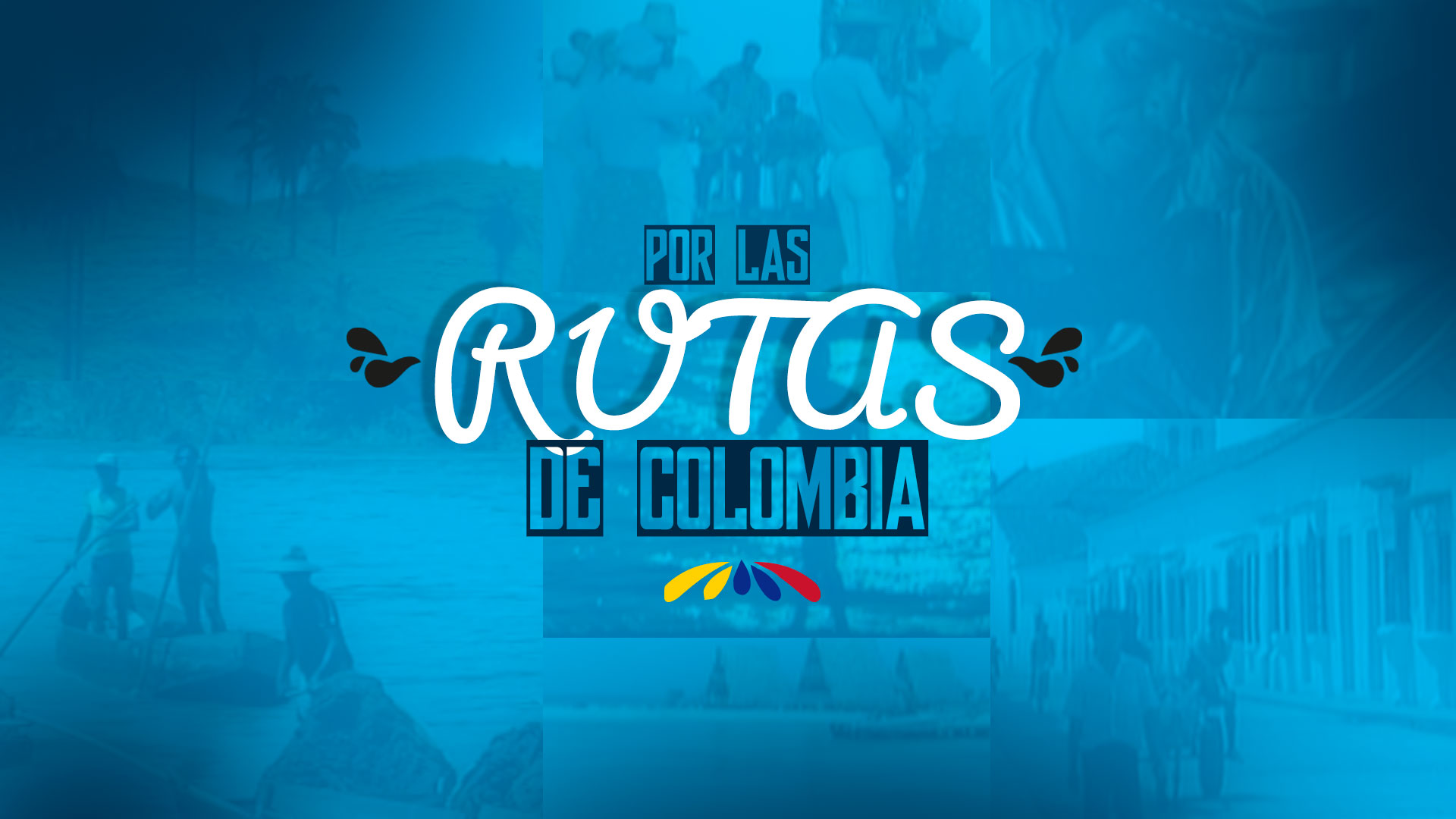 Por las rutas de Colombia, serie documental completa de Señal Memoria